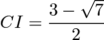 $CI=\frac{3-\sqrt{7}}{2}$