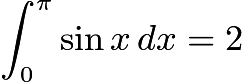 ${\int_0^{\pi}{\sin{x}}\,{dx}=2}$