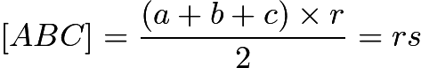 $[ABC]=\frac{(a+b+c) \times r}{2} =rs$