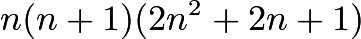 $n(n+1)(2n^2+2n+1)$