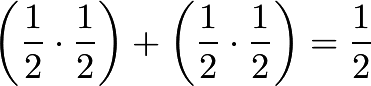 \[\left (\frac{1}{2} \cdot \frac{1}{2} \right )+ \left (\frac{1}{2} \cdot \frac{1}{2} \right )=\frac{1}{2}\]