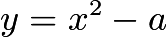 $y=x^2-a$