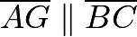 $\overline{AG} \parallel \overline{BC}$