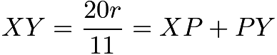 $XY = \frac{20r}{11} = XP+PY$