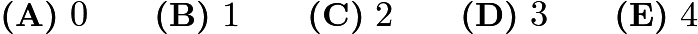 $\textbf{(A)}\ 0\qquad\textbf{(B)}\ 1\qquad\textbf{(C)}\ 2\qquad\textbf{(D)}\ 3\qquad\textbf{(E)}\ 4$