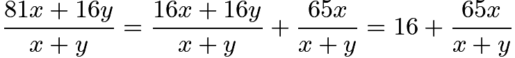 $\frac{81x+16y}{x+y}=\frac{16x+16y}{x+y}+\frac{65x}{x+y}=16+\frac{65x}{x+y}$