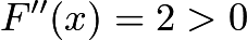 $F''(x)=2>0$