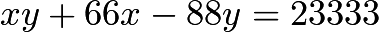 $xy+66x-88y=23333$