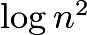 $\textstyle \log n^2$