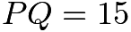 $PQ=15$