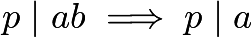 $p \mid ab \implies p \mid a$