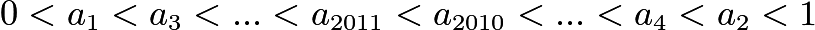 $0 < a_1 < a_3 < ... < a_{2011} < a_{2010} < ... < a_4 < a_2 < 1$