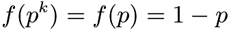 $f(p^k) = f(p) = 1-p$