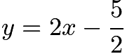 $y=2x-\frac{5}{2}$