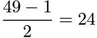 $\frac{49-1}{2}=24$