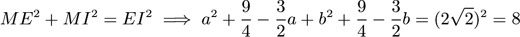 $ME^2+MI^2=EI^2\implies a^2+\frac{9}{4}-\frac{3}{2}a+b^2+\frac{9}{4}-\frac{3}{2}b=(2\sqrt{2})^2=8$