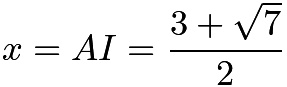 $x=AI=\frac{3 + \sqrt{7}}{2}$