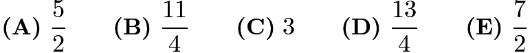 $\textbf{(A)}\ \frac52\qquad\textbf{(B)}\ \frac{11}{4}\qquad\textbf{(C)}\ 3\qquad\textbf{(D)}\ \frac{13}{4}\qquad\textbf{(E)}\ \frac72$