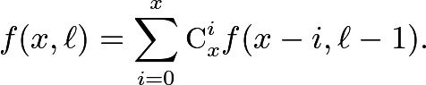 \[f(x,\ell)=\sum_{i=0}^x\text C_x^if(x-i,\ell-1).\]