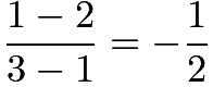 $\frac{1-2}{3-1} = -\frac12$