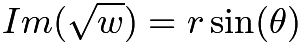 $Im(\sqrt w) = r \sin(\theta)$