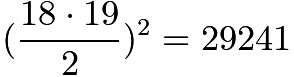 $(\frac{18\cdot 19}{2})^2=29241$