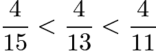 $\frac{4}{15}<\frac{4}{13}<\frac{4}{11}$