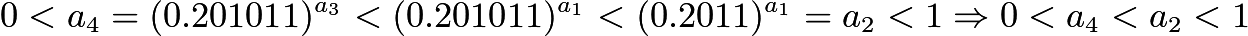 $0 < a_4 = (0.201011)^{a_3} < (0.201011)^{a_1} < (0.2011)^{a_1} = a_2 < 1 \Rightarrow 0 < a_4 < a_2 < 1$