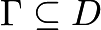 $\Gamma\subseteq D$