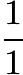 $\frac{1}{1}$