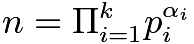 $n = \Pi_{i=1}^k p_i^{\alpha_i}$