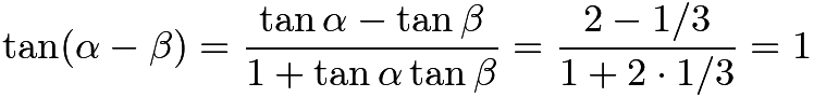 $\tan(\alpha-\beta)=\dfrac{\tan\alpha-\tan\beta}{1+\tan\alpha\tan\beta}=\dfrac{2-1/3}{1+2\cdot 1/3}=1$