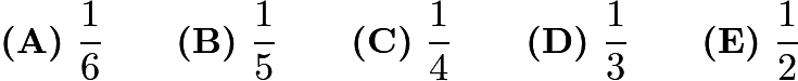 $\textbf{(A)}\ \frac{1}{6}\qquad\textbf{(B)}\ \frac{1}{5}\qquad\textbf{(C)}\ \frac{1}{4}\qquad\textbf{(D)}\ \frac{1}{3}\qquad\textbf{(E)}\ \frac{1}{2}$