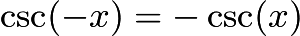 $\csc (-x) = -\csc (x)$