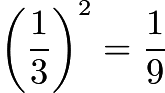 $\left(\frac{1}{3}\right)^2 = \frac{1}{9}$