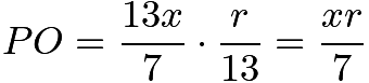 $PO = \frac{13x}{7} \cdot \frac{r}{13} = \frac{xr}{7}$