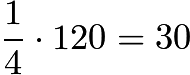 $\frac{1}{4} \cdot 120 = 30$