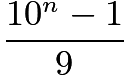 $\frac{10^n-1}{9}$