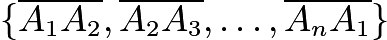 $\{\overline{A_1A_2}, \overline{A_2A_3}, \ldots, \overline{A_nA_1}\}$