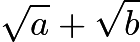 $\sqrt{a}+\sqrt{b}$