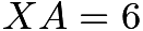 $XA=6$
