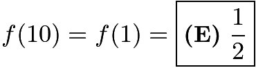 $f(10) = f(1) = \boxed{\textbf{(E)} \ \frac{1}{2}}$