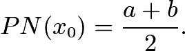 $PN(x_0) = \frac{a+b}{2}.$