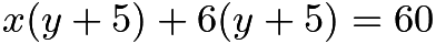 $x(y+5)+6(y+5)=60$