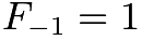 $F_{-1} = 1$