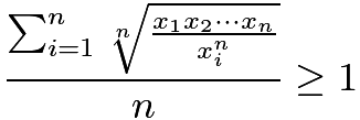 $\frac{\sum_{i=1}^{n}\sqrt[n]{\frac{x_1x_2\cdots x_n}{x_i^n}}}{n}\geq 1$