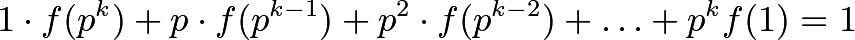 \[1 \cdot f(p^k) + p \cdot f(p^{k-1}) + p^2 \cdot f(p^{k-2}) + \dotsc + p^k f(1) = 1\]