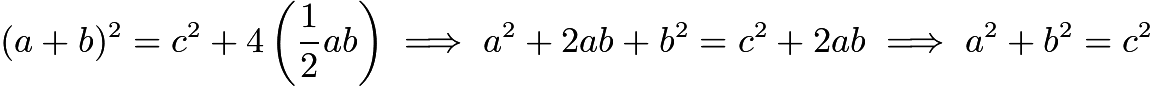 $(a+b)^2=c^2+4\left(\frac{1}{2}ab\right)\implies a^2+2ab+b^2=c^2+2ab\implies a^2 + b^2=c^2$