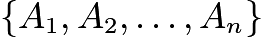 $\{A_1, A_2, \ldots, A_n\}$