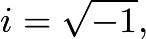 $i = \sqrt { - 1},$